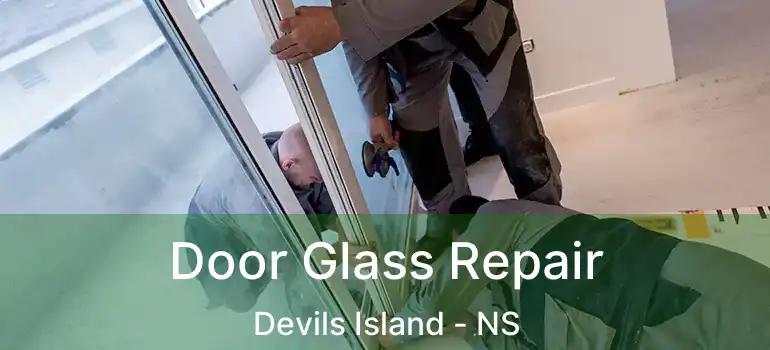  Door Glass Repair Devils Island - NS