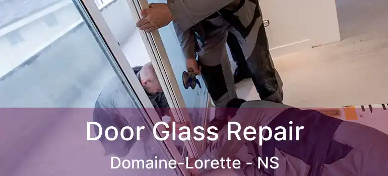  Door Glass Repair Domaine-Lorette - NS