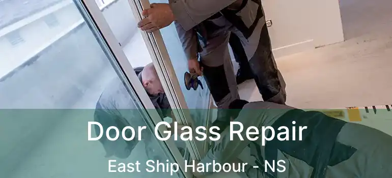  Door Glass Repair East Ship Harbour - NS