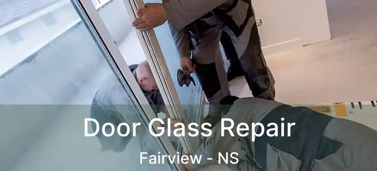  Door Glass Repair Fairview - NS