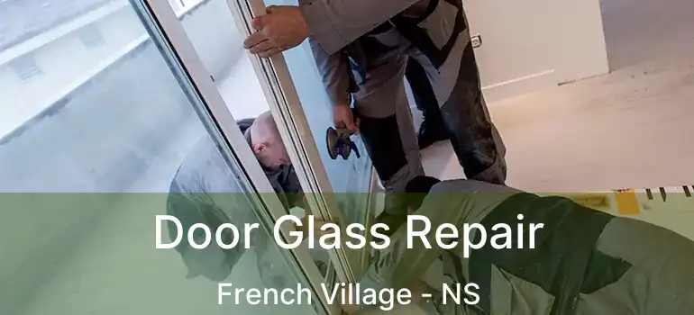  Door Glass Repair French Village - NS