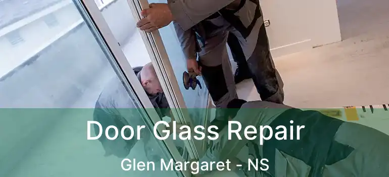  Door Glass Repair Glen Margaret - NS