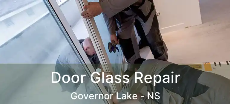  Door Glass Repair Governor Lake - NS