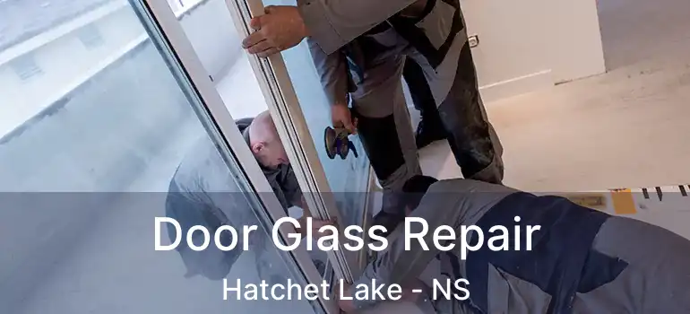  Door Glass Repair Hatchet Lake - NS