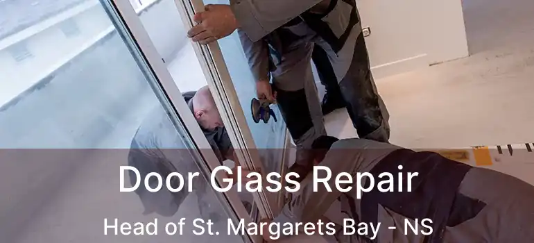  Door Glass Repair Head of St. Margarets Bay - NS