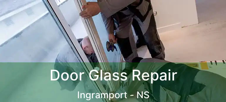  Door Glass Repair Ingramport - NS