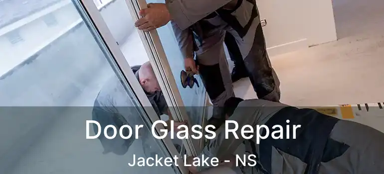  Door Glass Repair Jacket Lake - NS