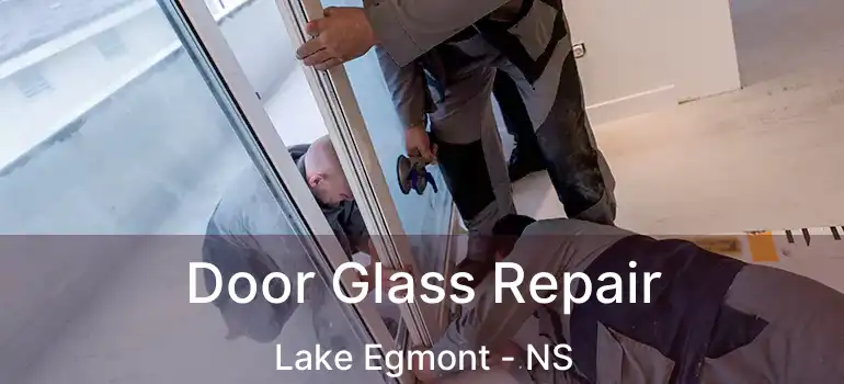  Door Glass Repair Lake Egmont - NS