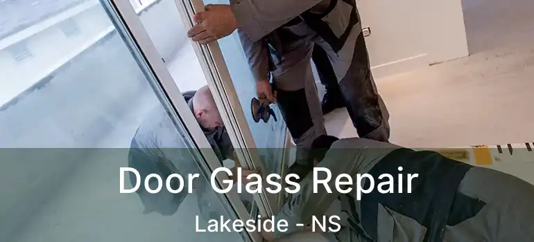  Door Glass Repair Lakeside - NS