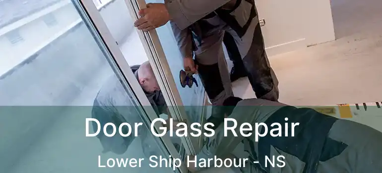  Door Glass Repair Lower Ship Harbour - NS