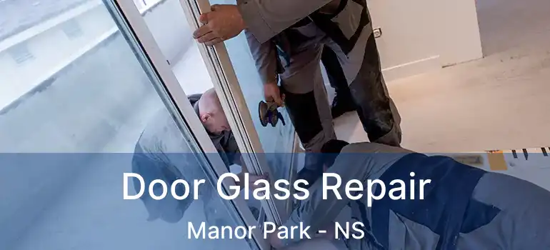  Door Glass Repair Manor Park - NS