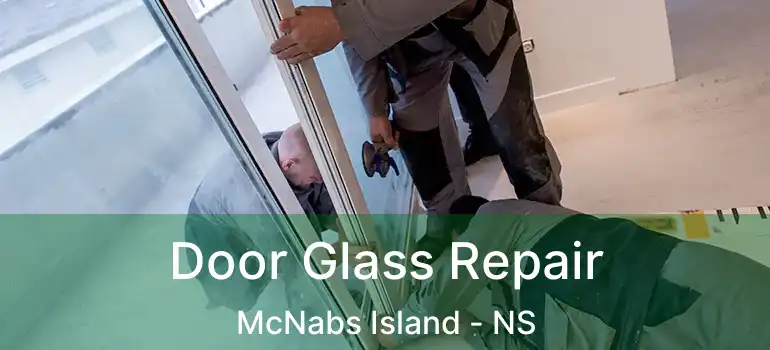  Door Glass Repair McNabs Island - NS