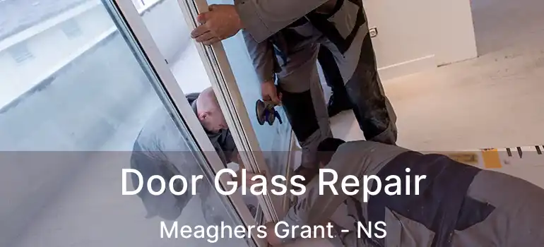  Door Glass Repair Meaghers Grant - NS