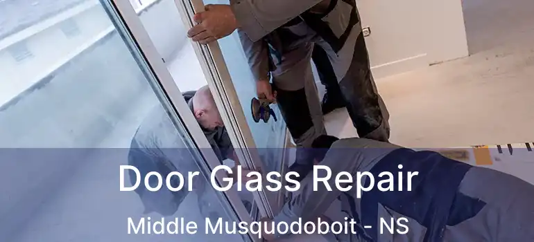  Door Glass Repair Middle Musquodoboit - NS