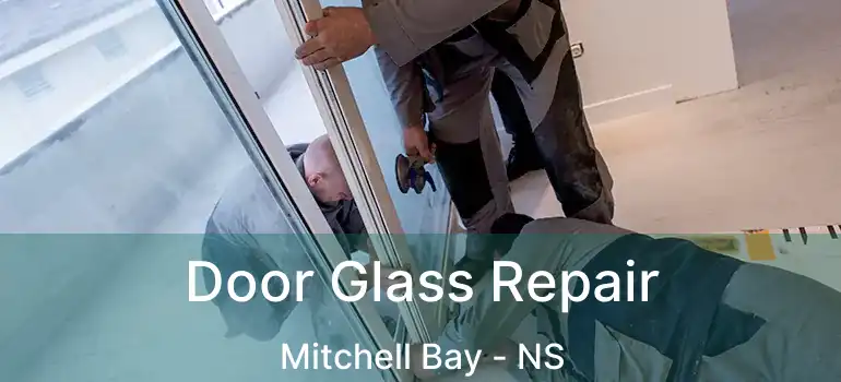  Door Glass Repair Mitchell Bay - NS