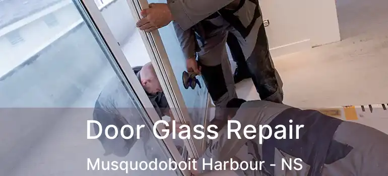  Door Glass Repair Musquodoboit Harbour - NS