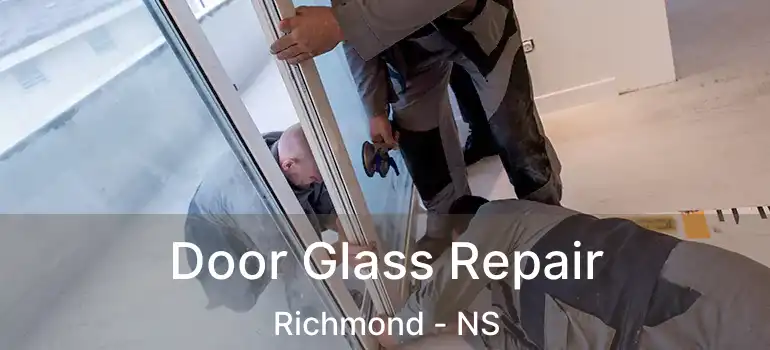  Door Glass Repair Richmond - NS