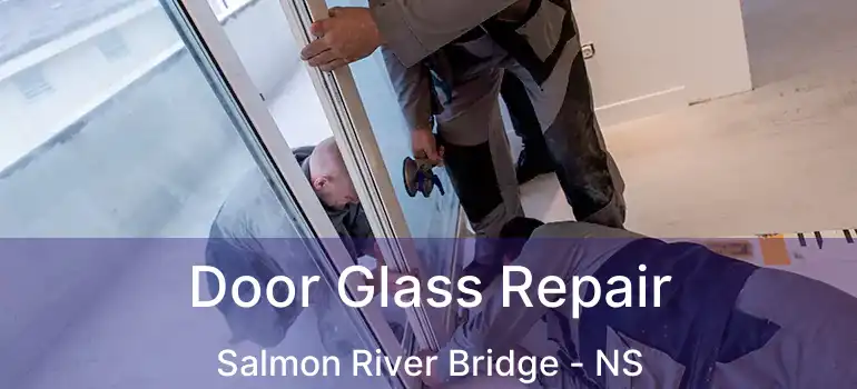  Door Glass Repair Salmon River Bridge - NS