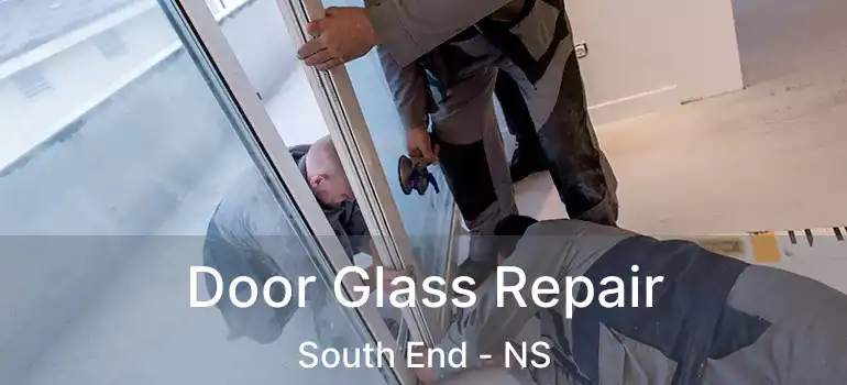  Door Glass Repair South End - NS