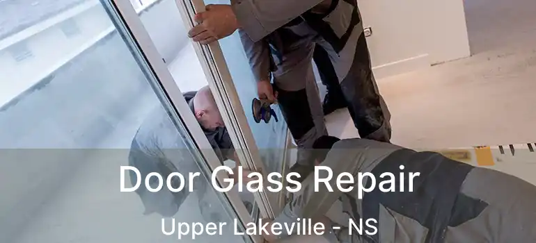  Door Glass Repair Upper Lakeville - NS