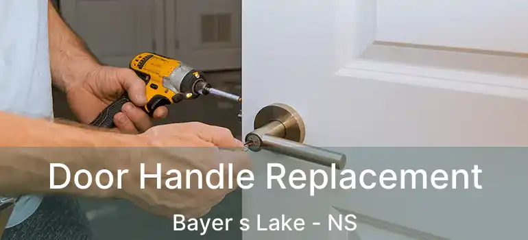  Door Handle Replacement Bayer s Lake - NS