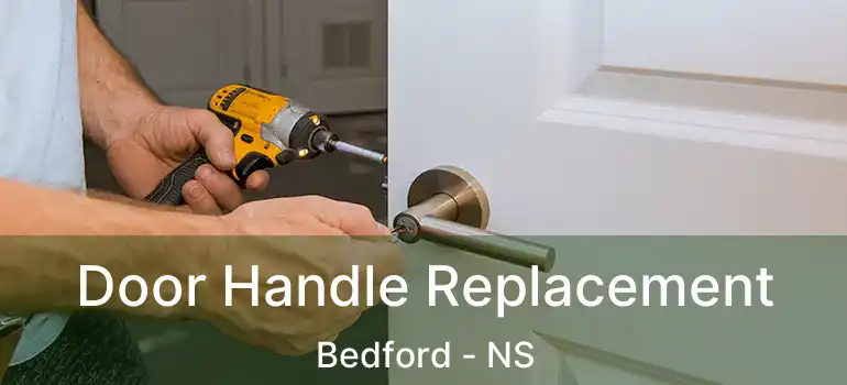  Door Handle Replacement Bedford - NS