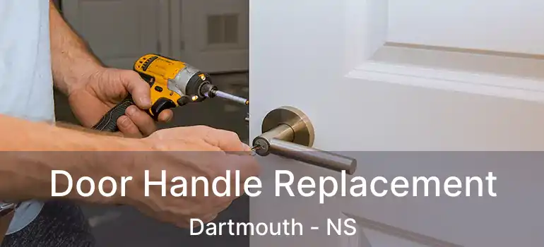  Door Handle Replacement Dartmouth - NS