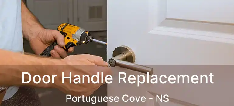  Door Handle Replacement Portuguese Cove - NS