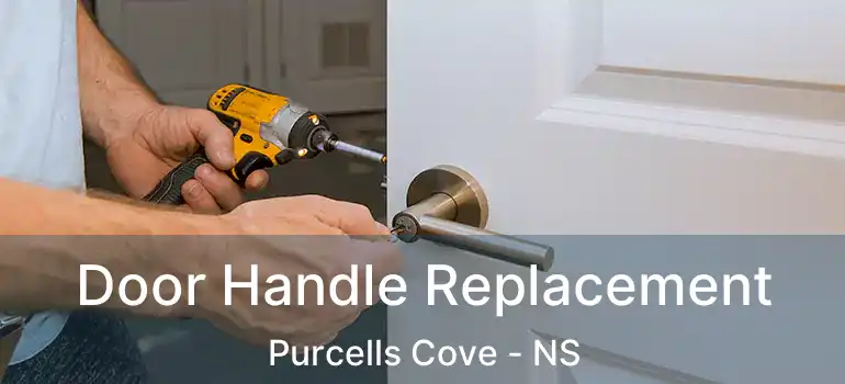  Door Handle Replacement Purcells Cove - NS