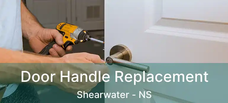  Door Handle Replacement Shearwater - NS