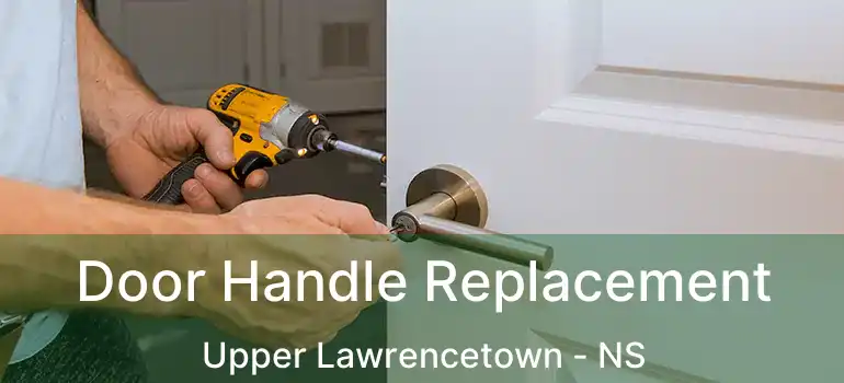  Door Handle Replacement Upper Lawrencetown - NS