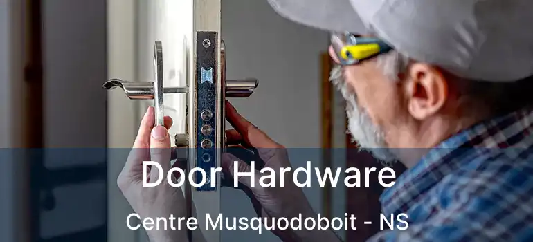  Door Hardware Centre Musquodoboit - NS