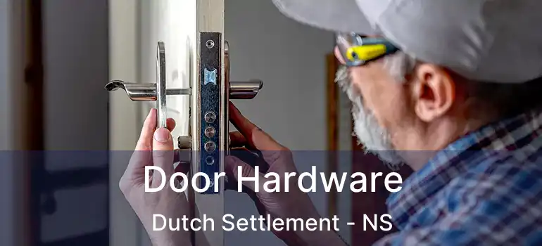  Door Hardware Dutch Settlement - NS