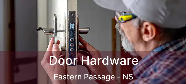  Door Hardware Eastern Passage - NS