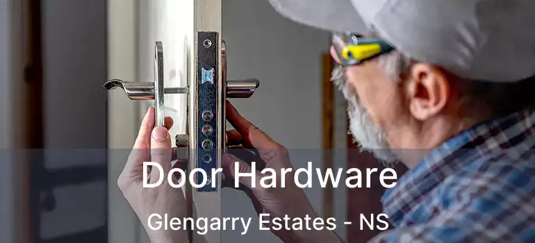  Door Hardware Glengarry Estates - NS