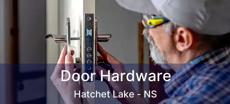  Door Hardware Hatchet Lake - NS