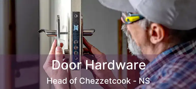  Door Hardware Head of Chezzetcook - NS