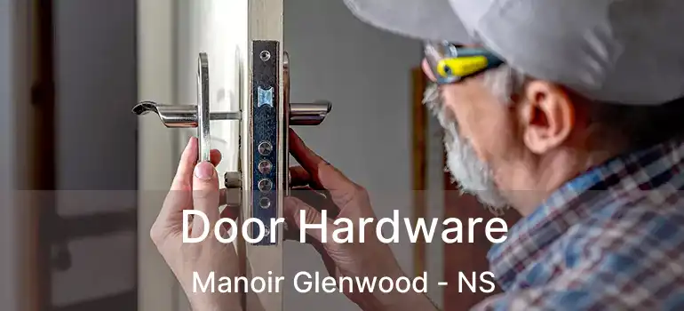  Door Hardware Manoir Glenwood - NS