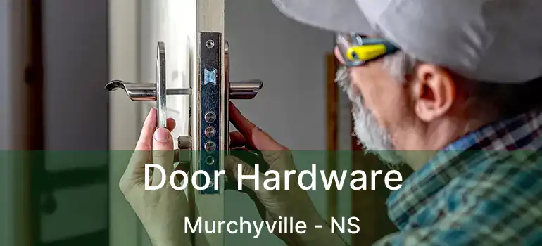  Door Hardware Murchyville - NS