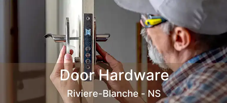  Door Hardware Riviere-Blanche - NS