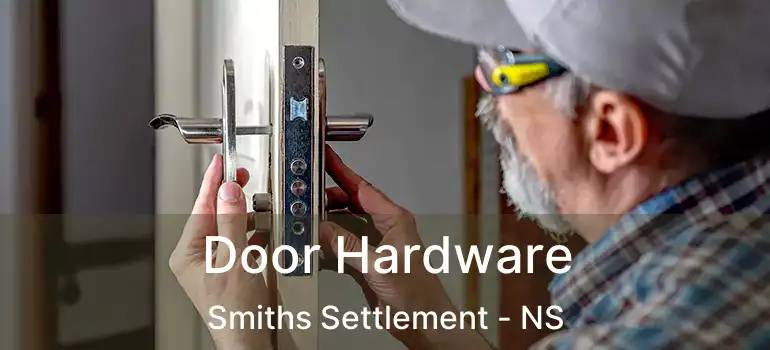  Door Hardware Smiths Settlement - NS