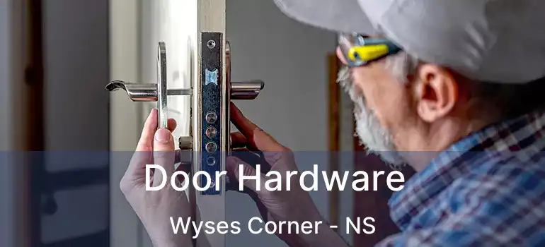  Door Hardware Wyses Corner - NS