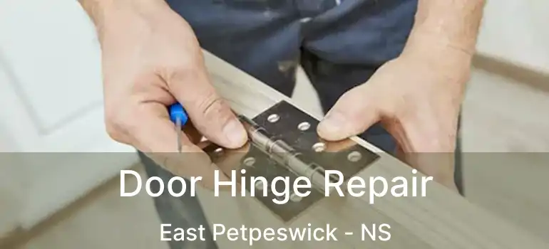  Door Hinge Repair East Petpeswick - NS