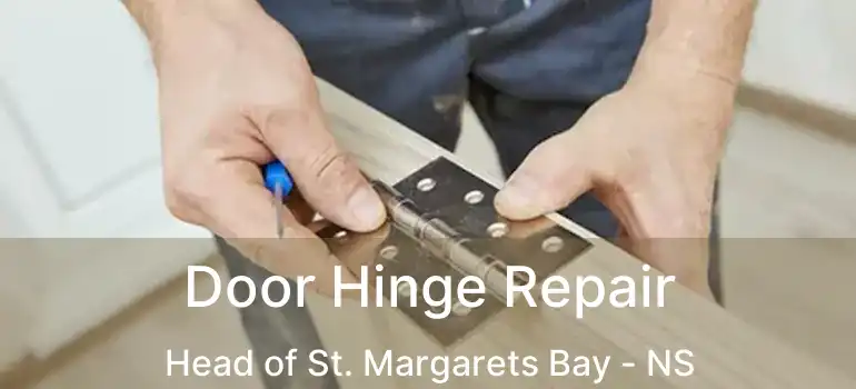  Door Hinge Repair Head of St. Margarets Bay - NS