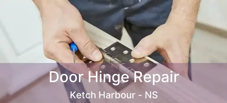  Door Hinge Repair Ketch Harbour - NS