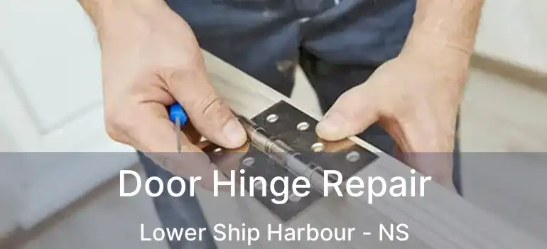  Door Hinge Repair Lower Ship Harbour - NS