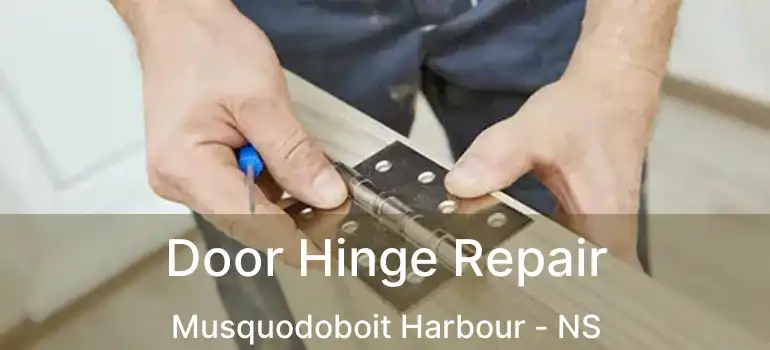  Door Hinge Repair Musquodoboit Harbour - NS