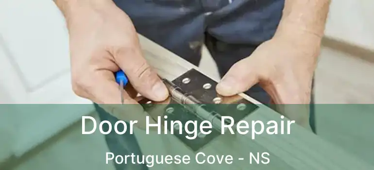  Door Hinge Repair Portuguese Cove - NS