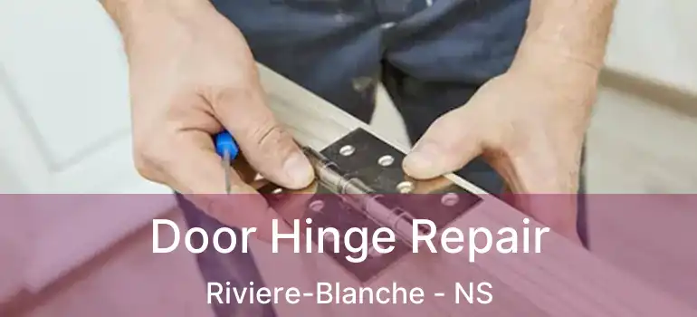  Door Hinge Repair Riviere-Blanche - NS