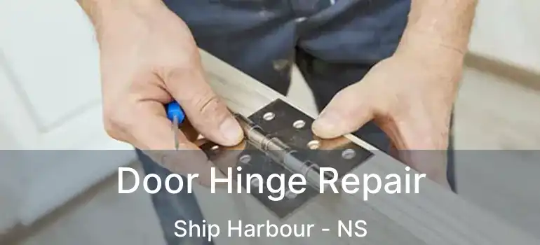  Door Hinge Repair Ship Harbour - NS